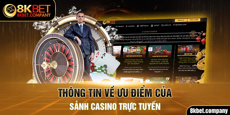 Thông tin về ưu điểm của sảnh Casino trực tuyến